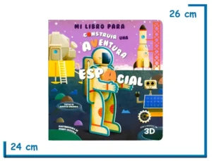 LIBRO MI LIBRO PARA CONSTRUIR UNA AVENTURA ESPACIAL CON 5 MODELOS EN 3D